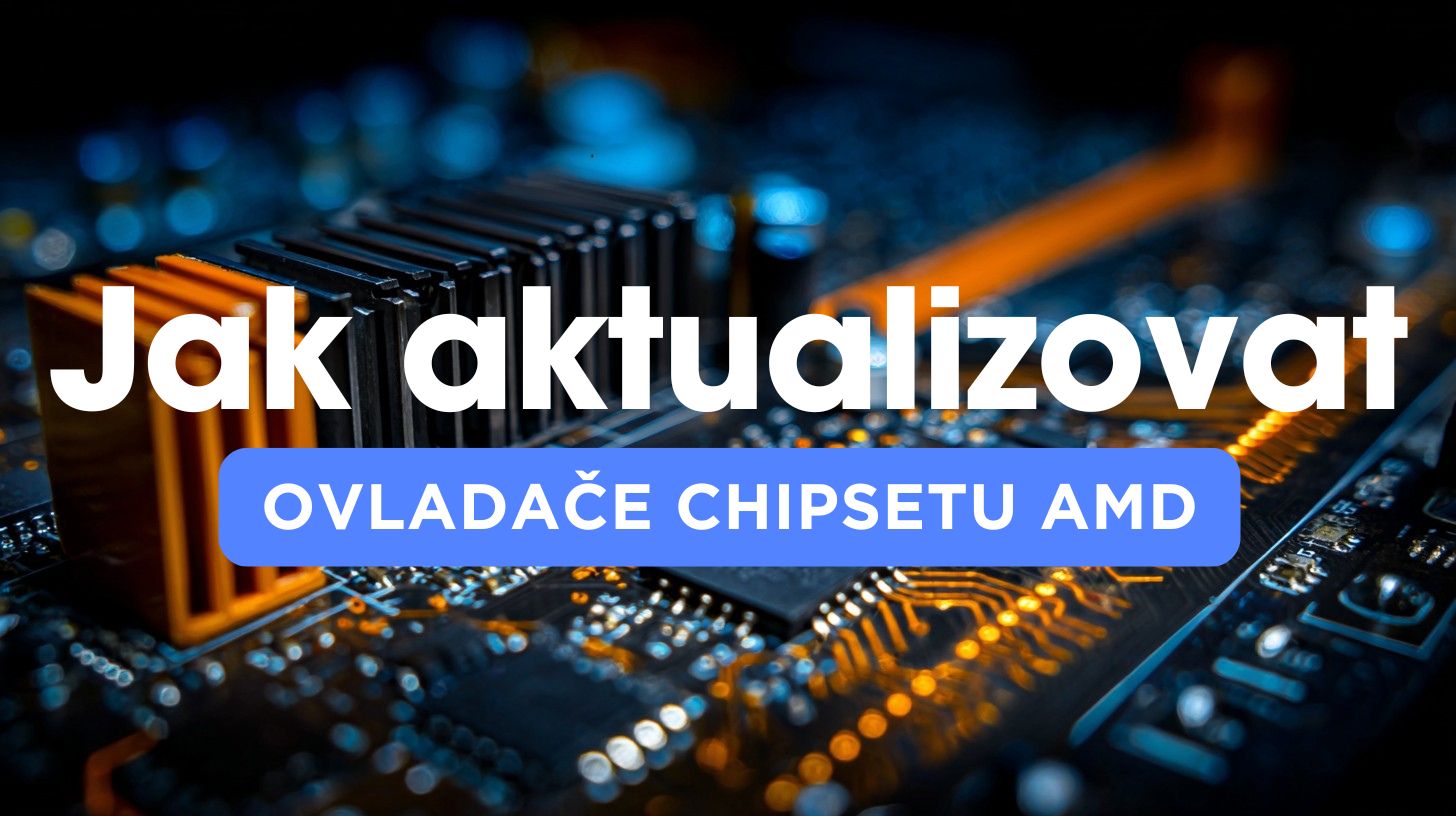 Aktualizace ovladačů čipové sady AMD Ryzen - průvodce krok za krokem s přehledem instalovaných komponent od BestComp.cz
